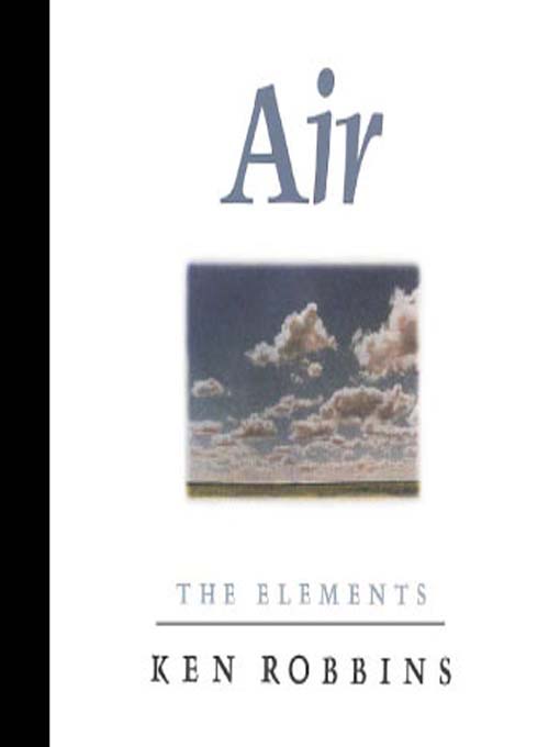 Title details for Elements:  Air by Ken Robbins - Available
